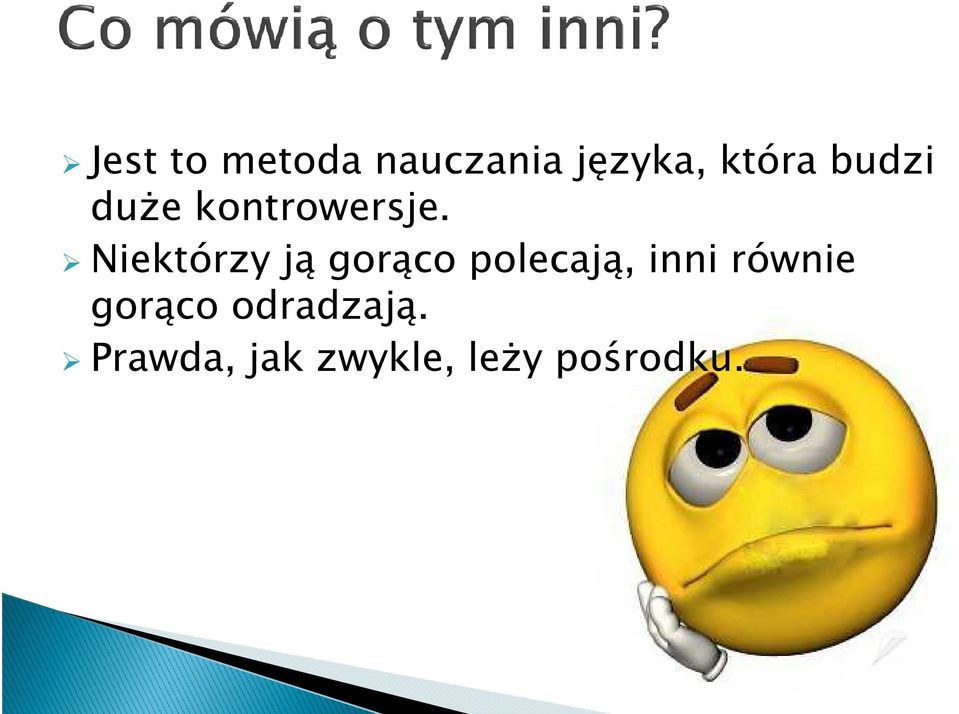 Niektórzy ją gorąco polecają, inni