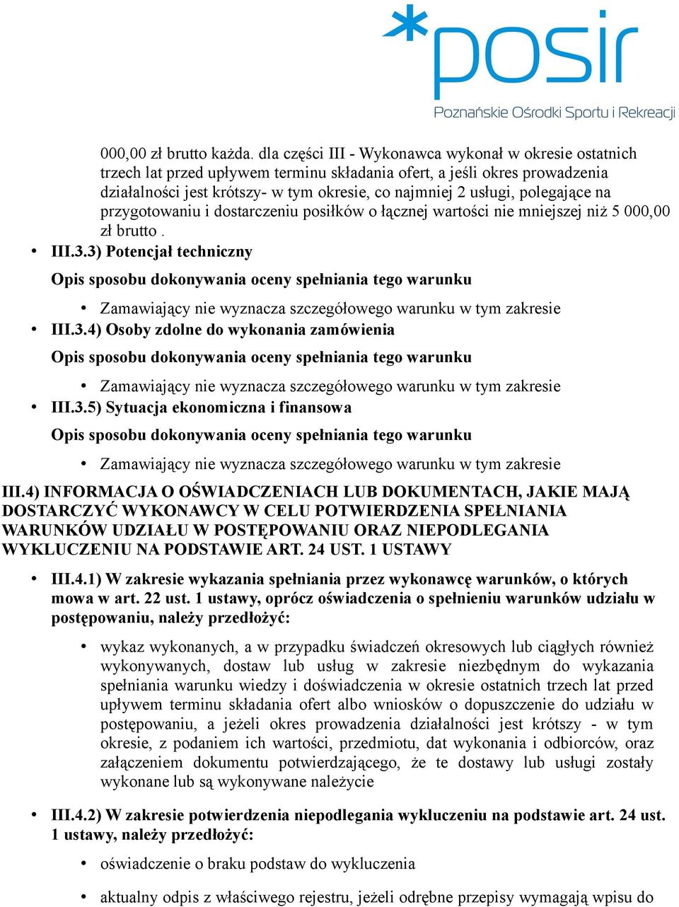 polegające na przygotowaniu i dostarczeniu posiłków o łącznej wartości nie mniejszej niż 5 000,00 zł brutto. III.3.