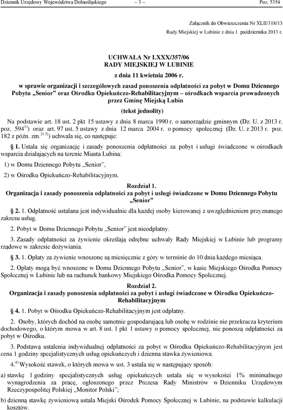 w sprawie organizacji i szczegółowych zasad ponoszenia odpłatności za pobyt w Domu Dziennego Pobytu Senior oraz Ośrodku Opiekuńczo-Rehabilitacyjnym ośrodkach wsparcia prowadzonych przez Gminę Miejską