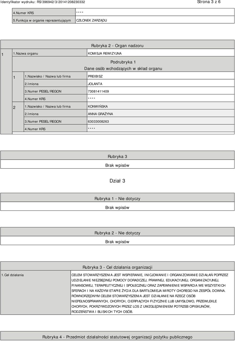 Numer PESEL/REGON 63033008263 Rubryka 3 Dział 3 Rubryka 1 - Nie dotyczy Rubryka 2 - Nie dotyczy Rubryka 3 - Cel działania organizacji 1.