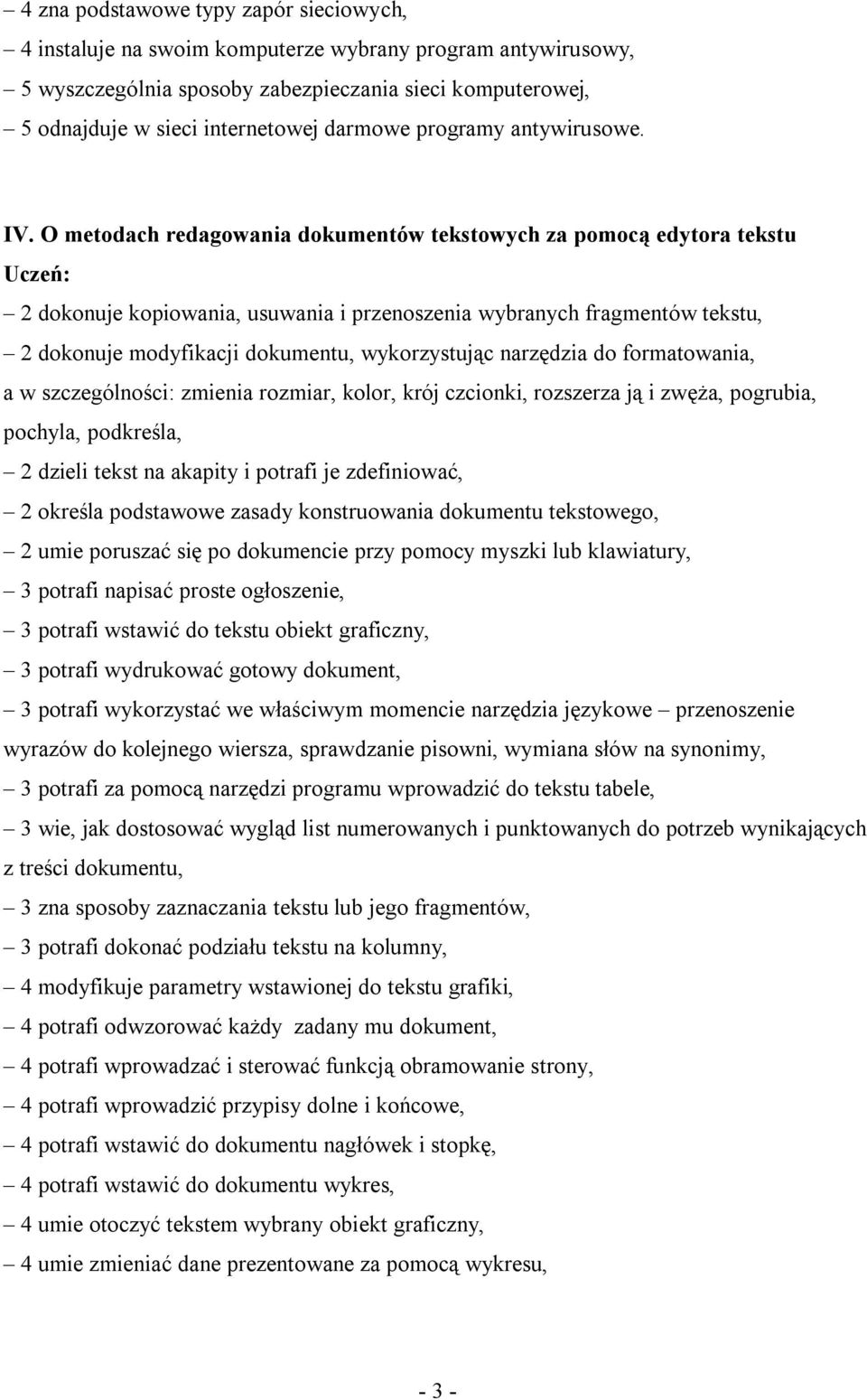 O metodach redagowania dokumentów tekstowych za pomocą edytora tekstu 2 dokonuje kopiowania, usuwania i przenoszenia wybranych fragmentów tekstu, 2 dokonuje modyfikacji dokumentu, wykorzystując