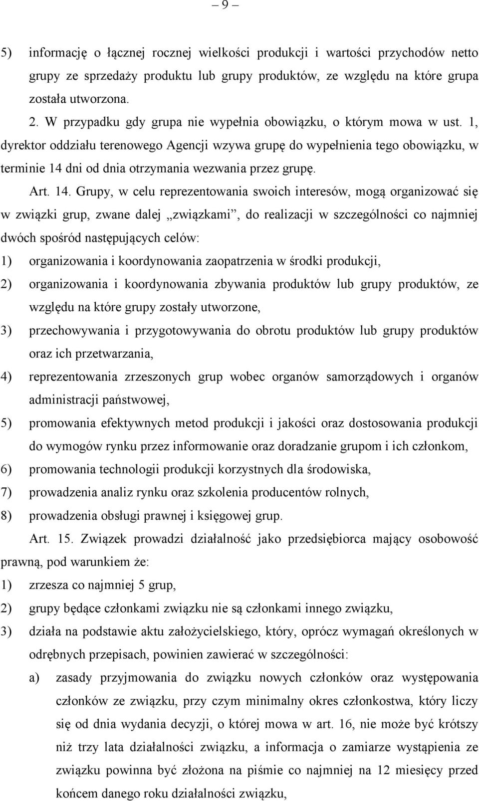 1, dyrektor oddziału terenowego Agencji wzywa grupę do wypełnienia tego obowiązku, w terminie 14 