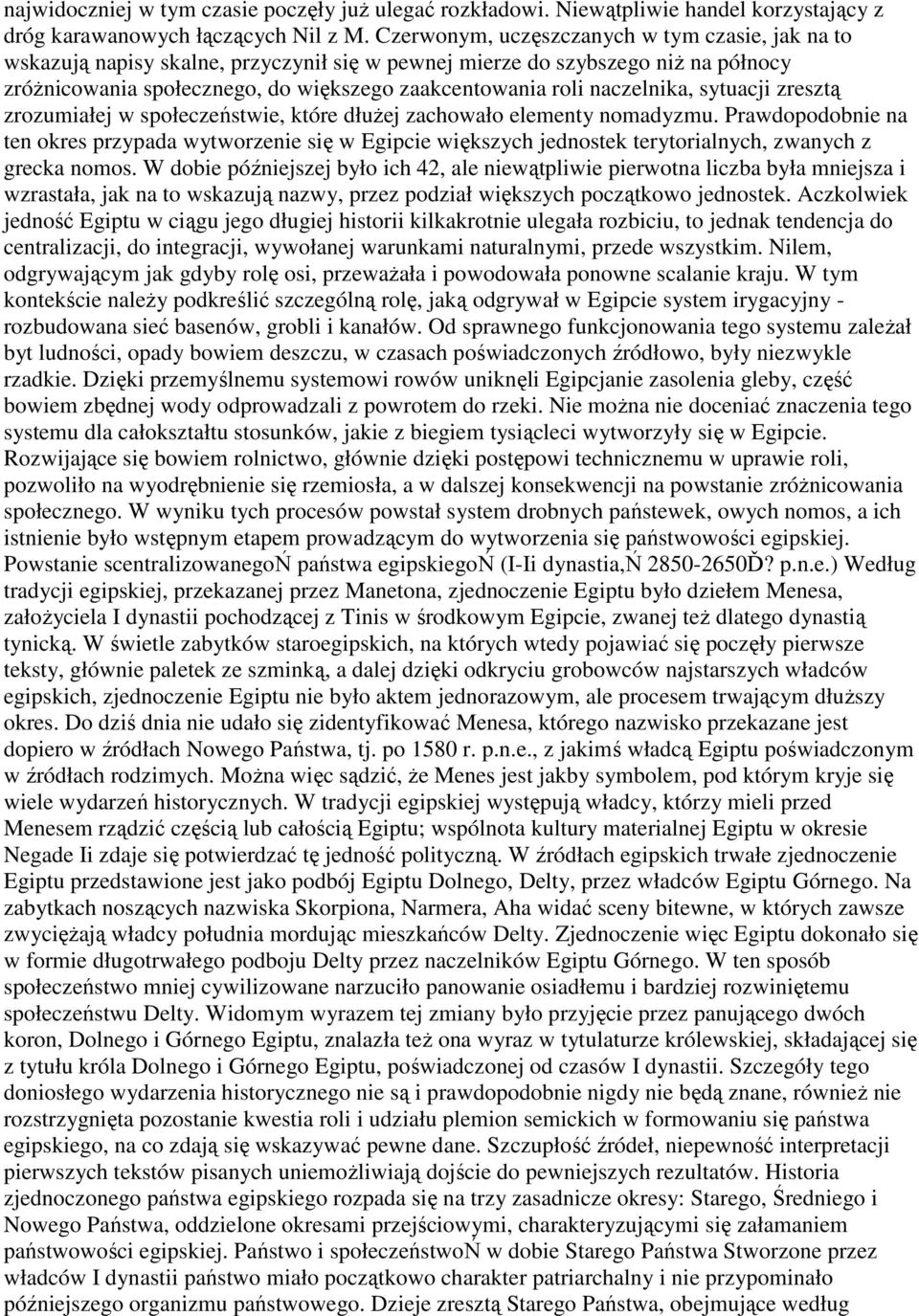 naczelnika, sytuacji zresztą zrozumiałej w społeczeństwie, które dłuŝej zachowało elementy nomadyzmu.