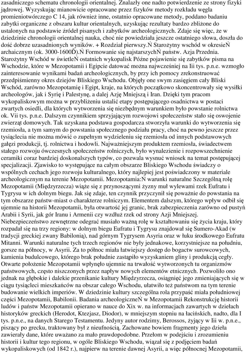 orientalnych, uzyskując rezultaty bardzo zbliŝone do ustalonych na podstawie źródeł pisanych i zabytków archeologicznych.