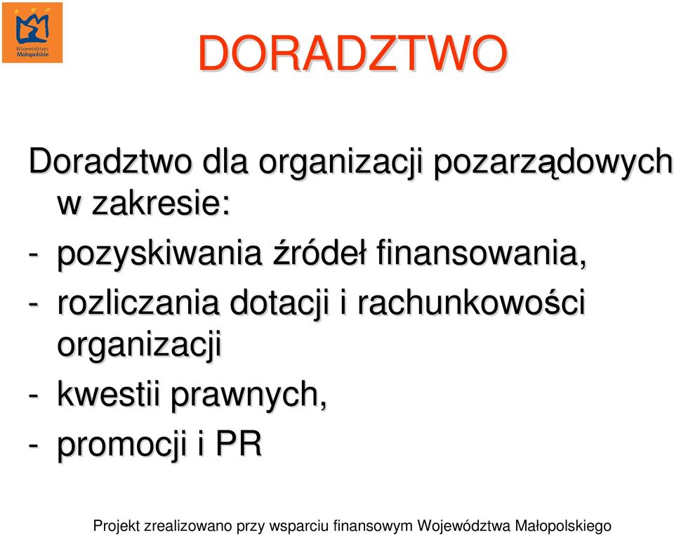 źródeł finansowania, - rozliczania dotacji i