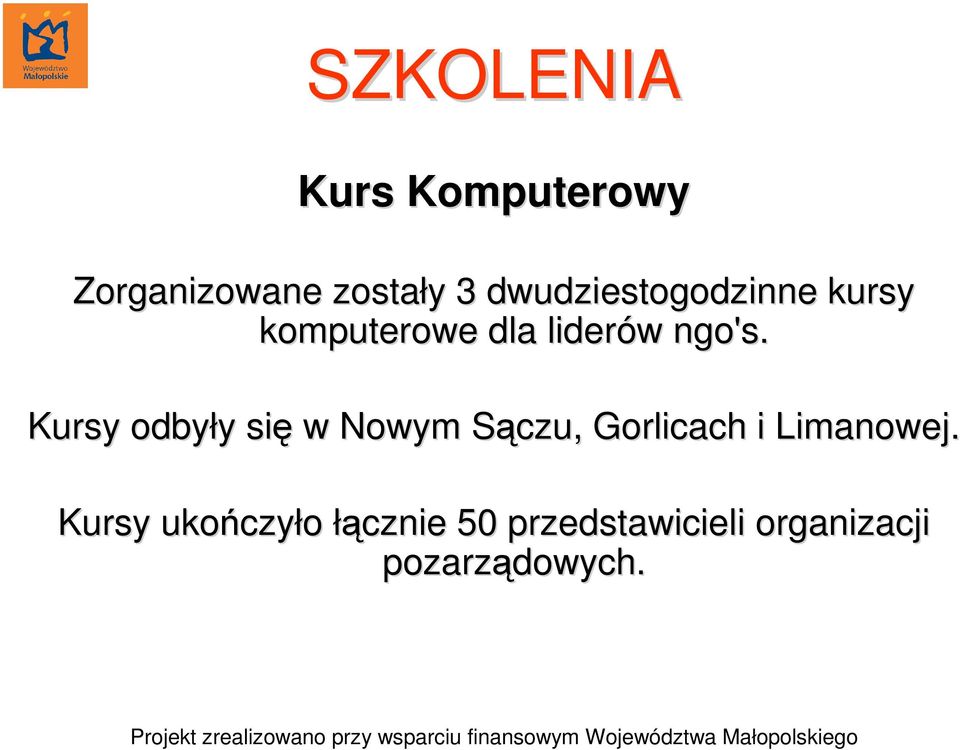 Kursy odbyły y się w Nowym Sączu, S Gorlicach i Limanowej.