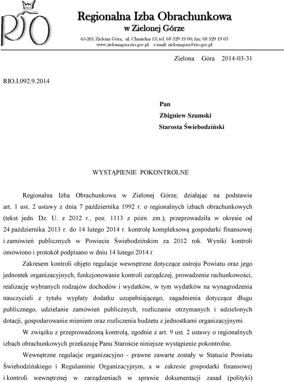 2 ustawy z dnia 7 października 1992 r. o regionalnych izbach obrachunkowych (tekst jedn. Dz. U. z 2012 r., poz. 1113 z późn. zm.), przeprowadziła w okresie od 24 października 2013 r.