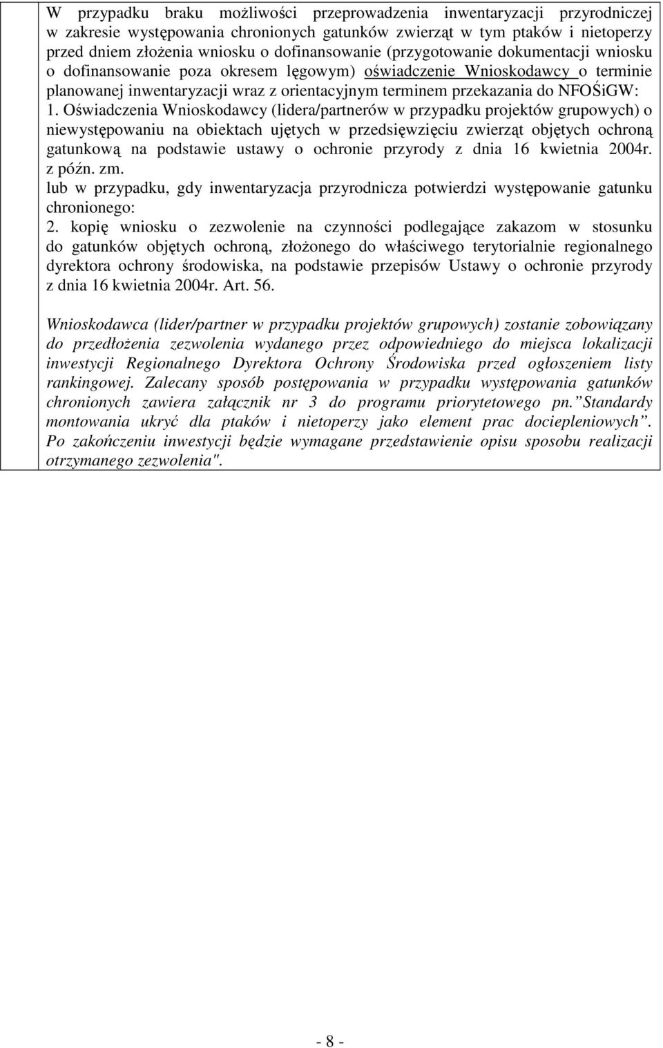 Oświadczenia Wnioskodawcy (lidera/partnerów w przypadku projektów grupowych) o niewystępowaniu na obiektach ujętych w przedsięwzięciu zwierząt objętych ochroną gatunkową na podstawie ustawy o