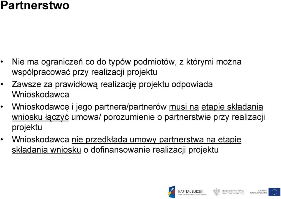 partnera/partnerów musi na etapie składania wniosku łączyć y umowa/ porozumienie o partnerstwie przy