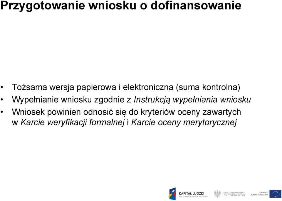 Instrukcją wypełniania wniosku Wniosek powinien odnosić się do