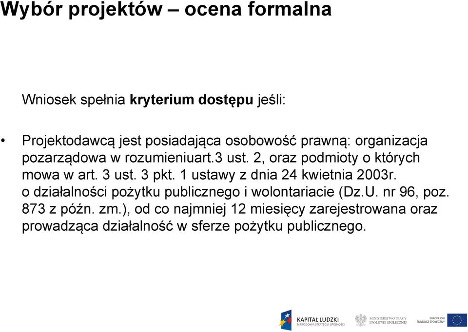 3 pkt. 1 ustawy z dnia 24 kwietnia 2003r. o działalności pożytku publicznego i wolontariacie (Dz.U. nr 96, poz.