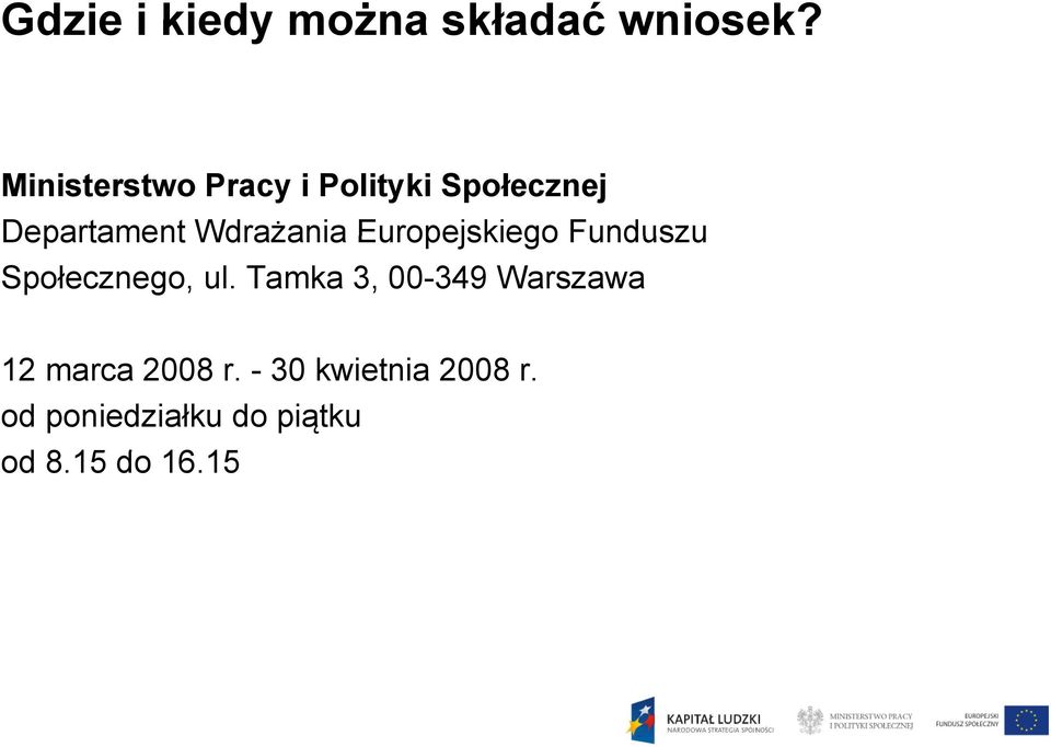 Europejskiego Funduszu Społecznego, ul.