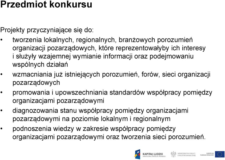 sieci organizacji pozarządowych promowania i upowszechniania standardów współpracy pomiędzy organizacjami pozarządowymi diagnozowania stanu współpracy