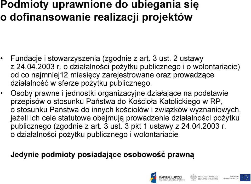 Osoby prawne i jednostki organizacyjne działające na podstawie przepisów o stosunku Państwa do Kościoła Katolickiego w RP, o stosunku Państwa do innych kościołów i związków ą