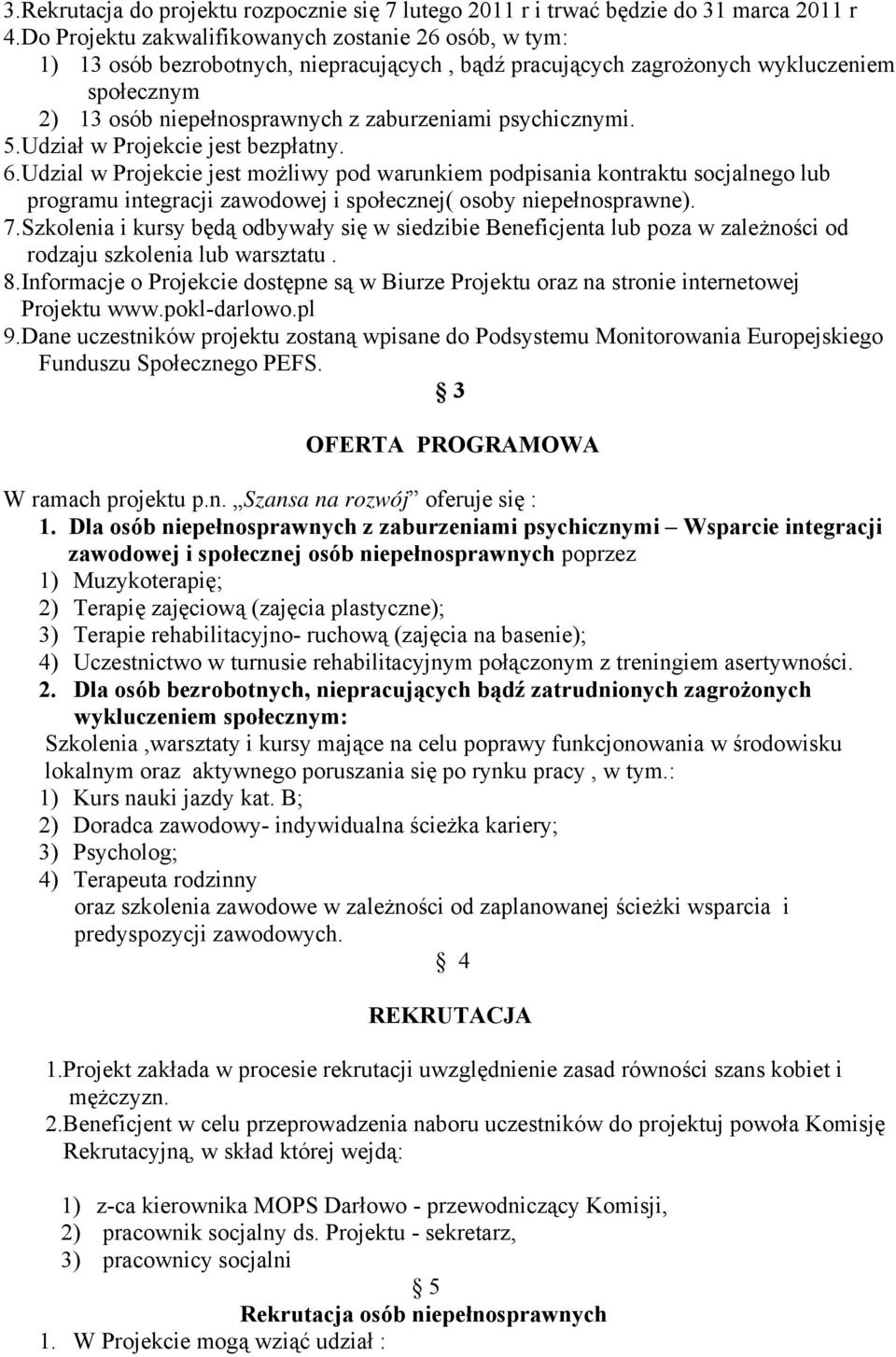 psychicznymi. 5.Udział w Projekcie jest bezpłatny. 6.