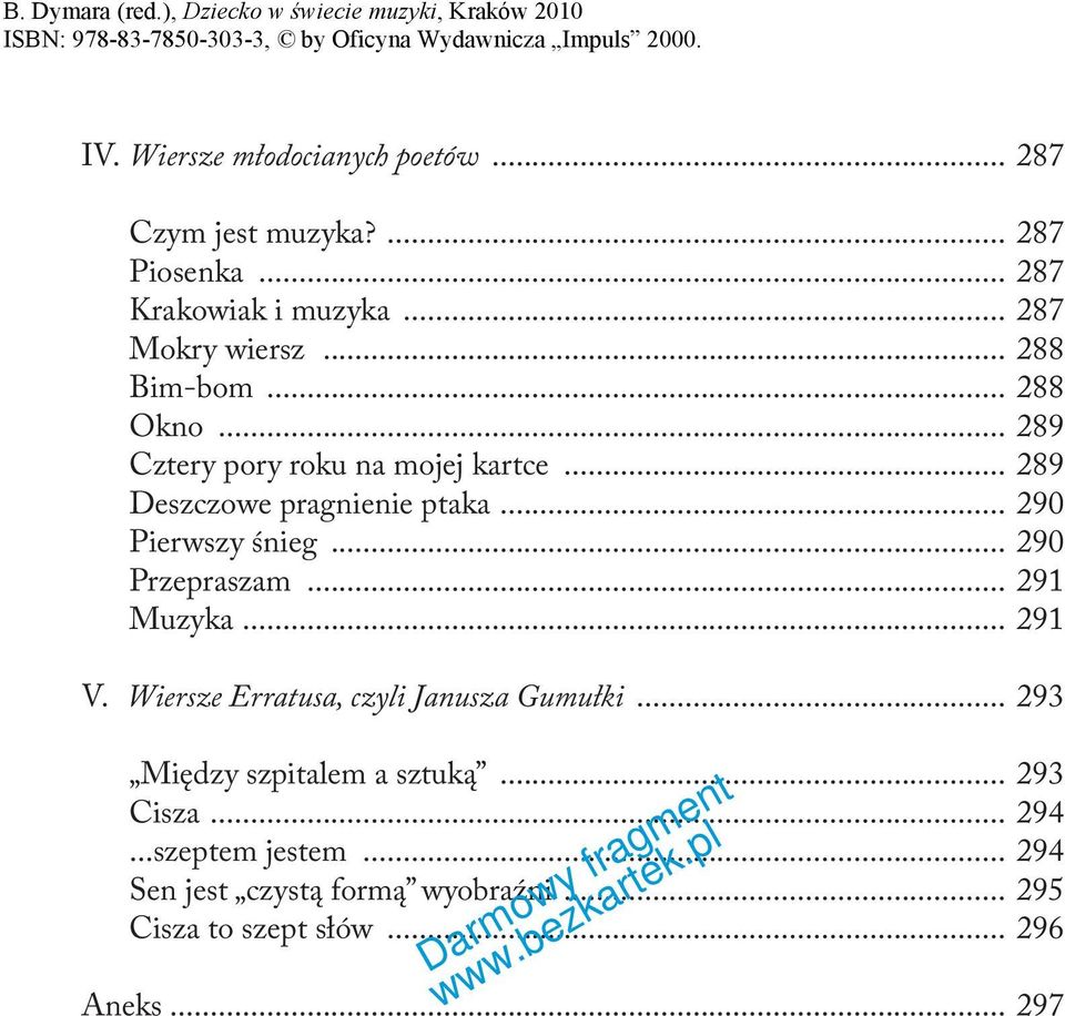 .. 290 Pierwszy śnieg... 290 Przepraszam... 291 Muzyka... 291 V. Wiersze Erratusa, czyli Janusza Gumułki.