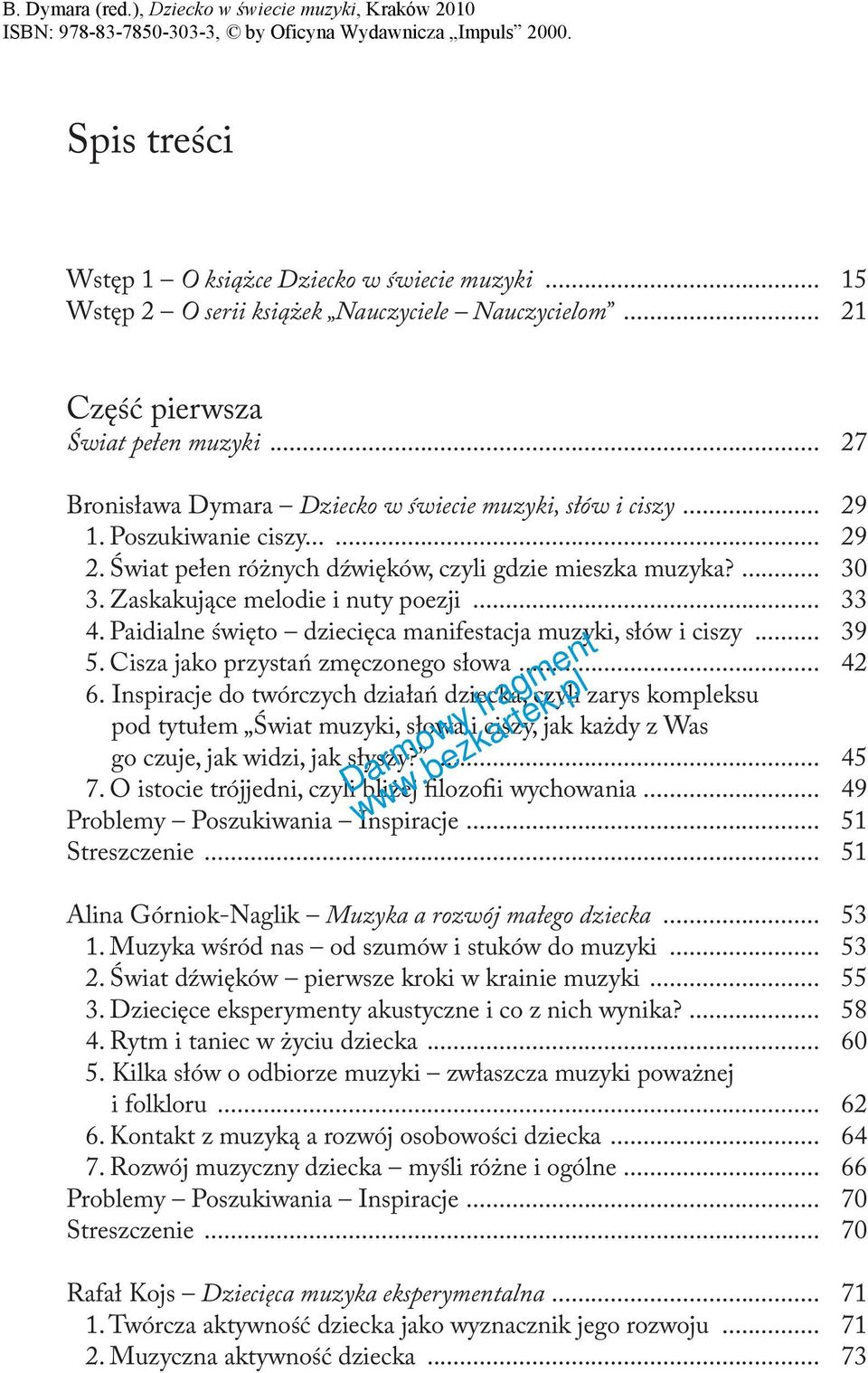 Zaskakujące melodie i nuty poezji... 33 4. Paidialne święto dziecięca manifestacja muzyki, słów i ciszy... 39 5. Cisza jako przystań zmęczonego słowa... 42 6.