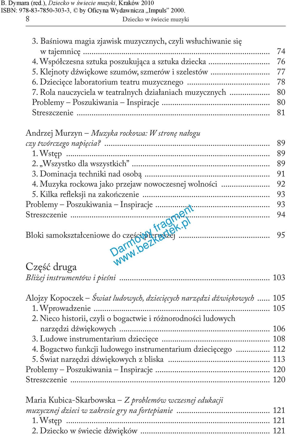 .. 80 Streszczenie... 81 Andrzej Murzyn Muzyka rockowa: W stronę nałogu czy twórczego napięcia?... 89 1. Wstęp... 89 2. Wszystko dla wszystkich... 89 3. Dominacja techniki nad osobą... 91 4.