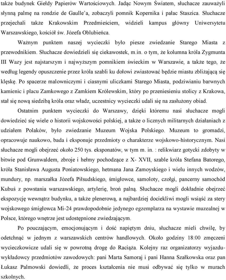 Ważnym punktem naszej wycieczki było piesze zwiedzanie Starego Miasta z przewodnikiem. Słuchacze dowiedzieli się ciekawostek, m.in.