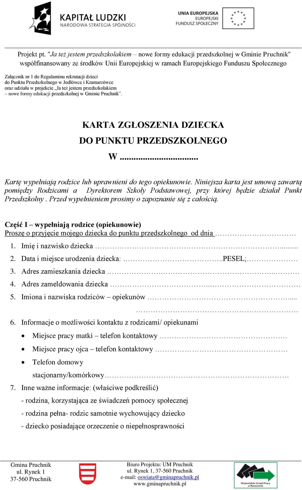 Niniejsza karta jest umową zawartą pomiędzy Rodzicami a Dyrektorem Szkoły Podstawowej, przy której będzie działał Punkt Przedszkolny. Przed wypełnieniem prosimy o zapoznanie się z całością.