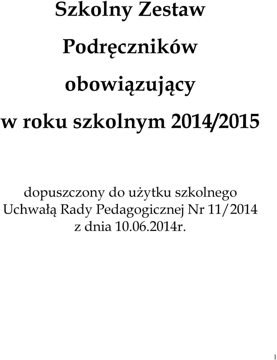 dopuszczony do użytku szkolnego Uchwałą