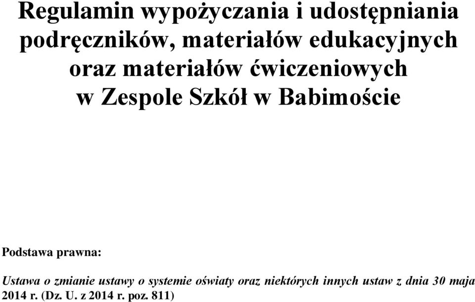 Babimoście Podstawa prawna: Ustawa o zmianie ustawy o systemie