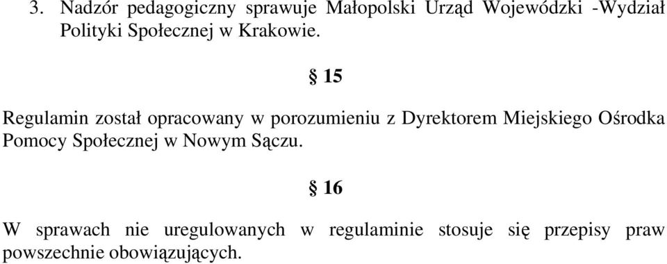 15 Regulamin został opracowany w porozumieniu z Dyrektorem Miejskiego Ośrodka