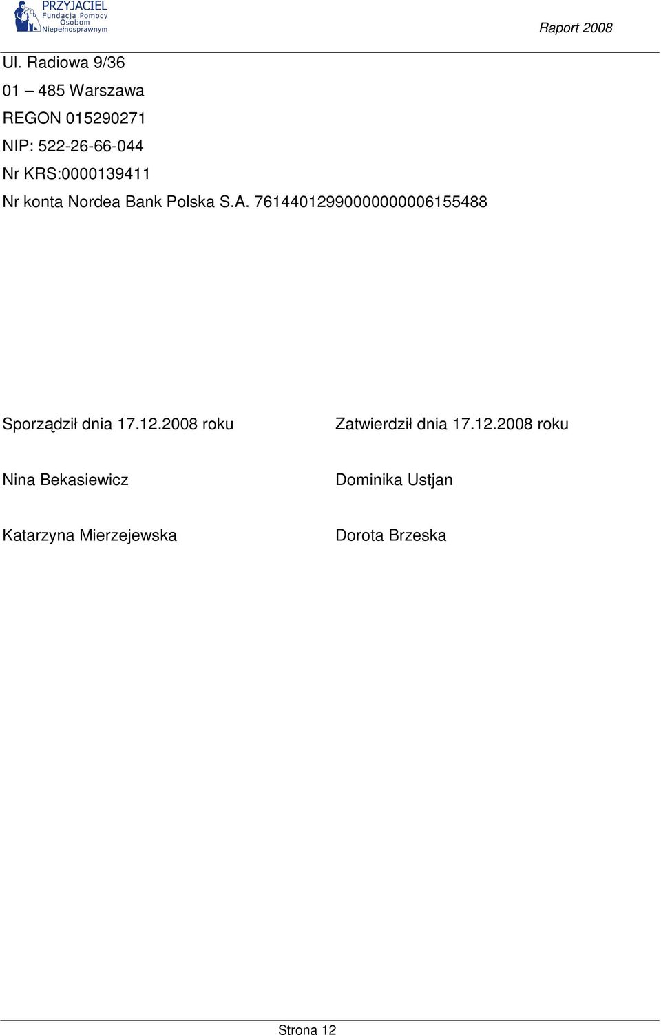76144012990000000006155488 Sporządził dnia 17.12.2008 roku Zatwierdził dnia 17.