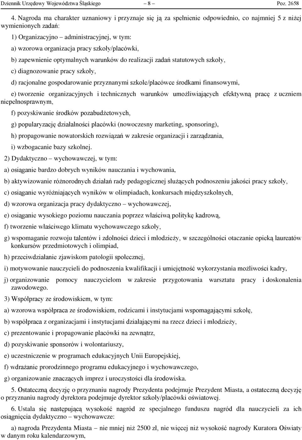 szkoły/placówki, b) zapewnienie optymalnych warunków do realizacji zadań statutowych szkoły, c) diagnozowanie pracy szkoły, d) racjonalne gospodarowanie przyznanymi szkole/placówce środkami
