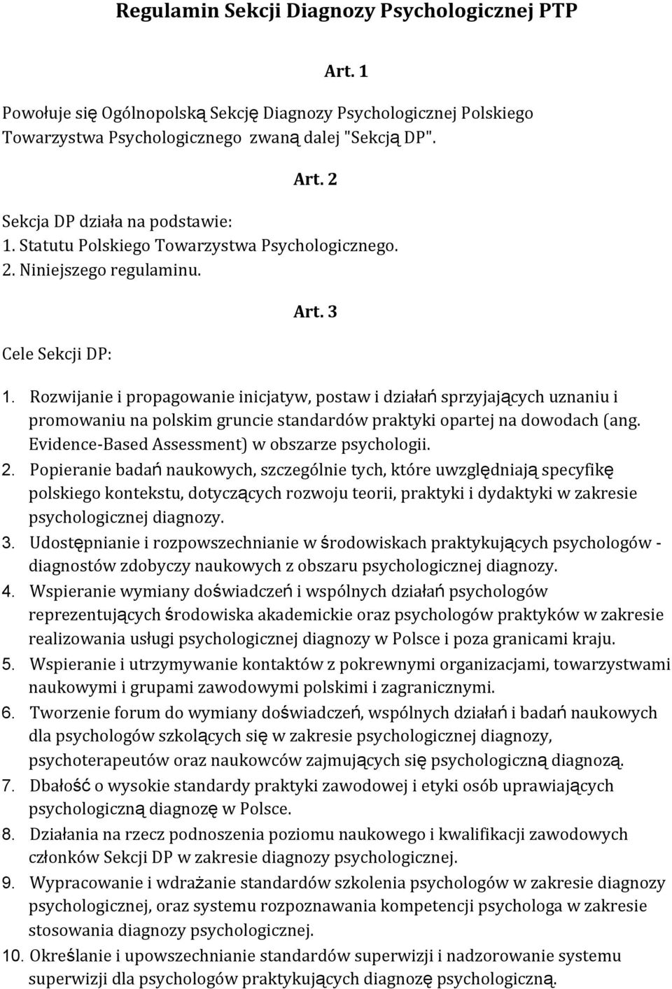Rozwijanie i propagowanie inicjatyw, postaw i działań sprzyjających uznaniu i promowaniu na polskim gruncie standardów praktyki opartej na dowodach (ang.