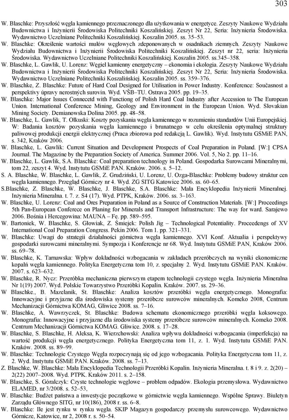 Zeszyty Naukowe Wydziału Budownictwa i Inżynierii Środowiska Politechniki Koszalińskiej. Zeszyt nr 22, seria: Inżynieria Środowiska. Wydawnictwo Uczelniane Politechniki Koszalińskiej. Koszalin 2005.