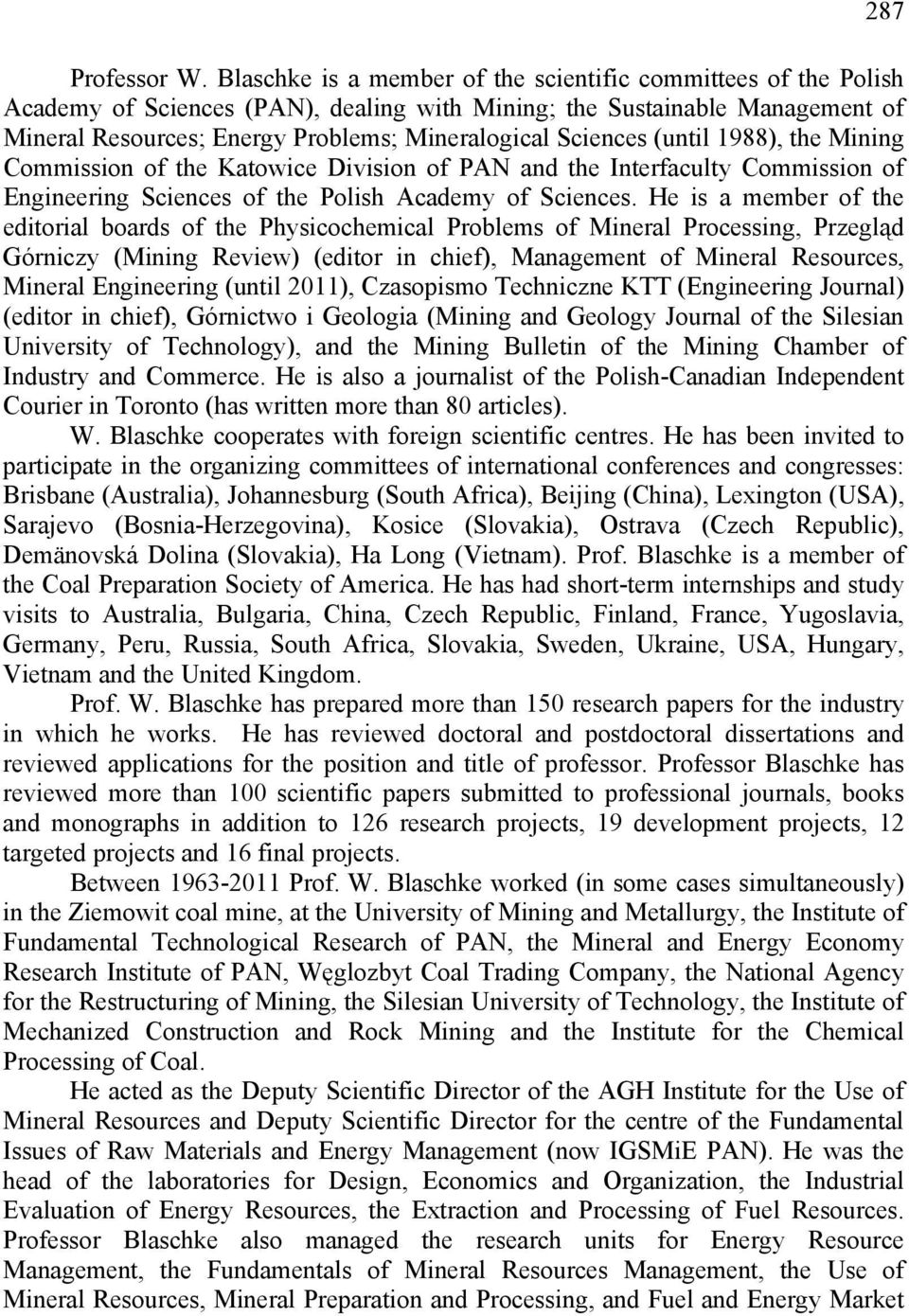 Sciences (until 1988), the Mining Commission of the Katowice Division of PAN and the Interfaculty Commission of Engineering Sciences of the Polish Academy of Sciences.