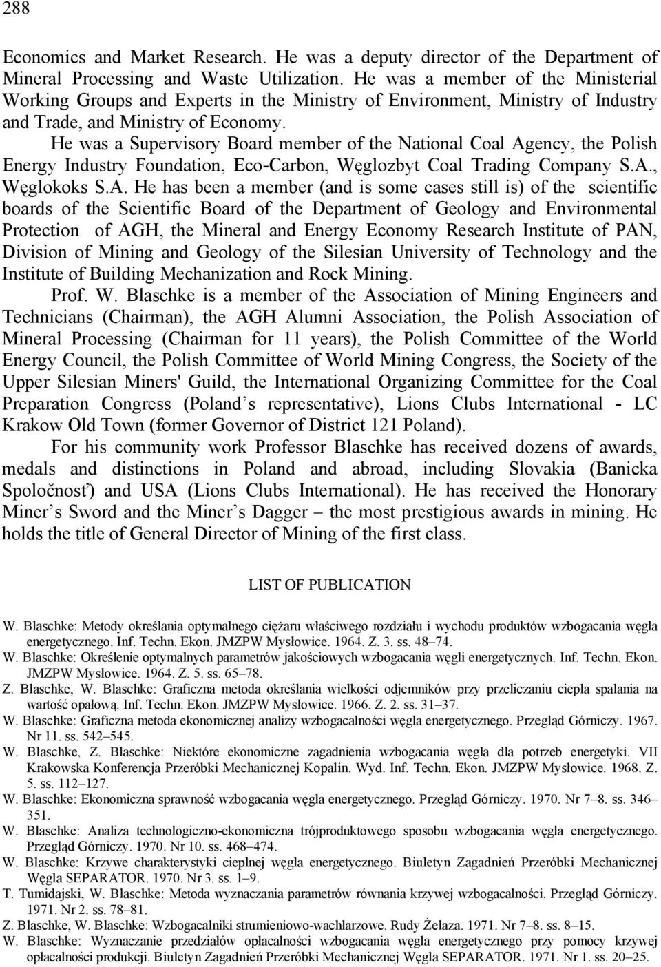 He was a Supervisory Board member of the National Coal Ag
