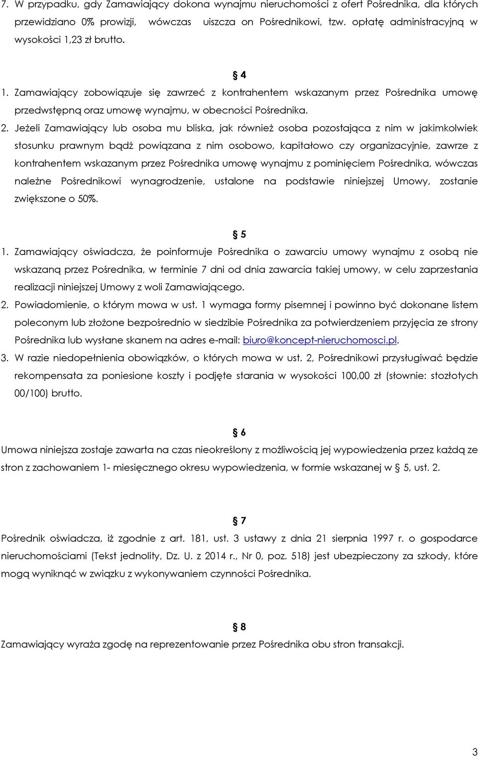 Jeżeli Zamawiający lub osoba mu bliska, jak również osoba pozostająca z nim w jakimkolwiek stosunku prawnym bądź powiązana z nim osobowo, kapitałowo czy organizacyjnie, zawrze z kontrahentem