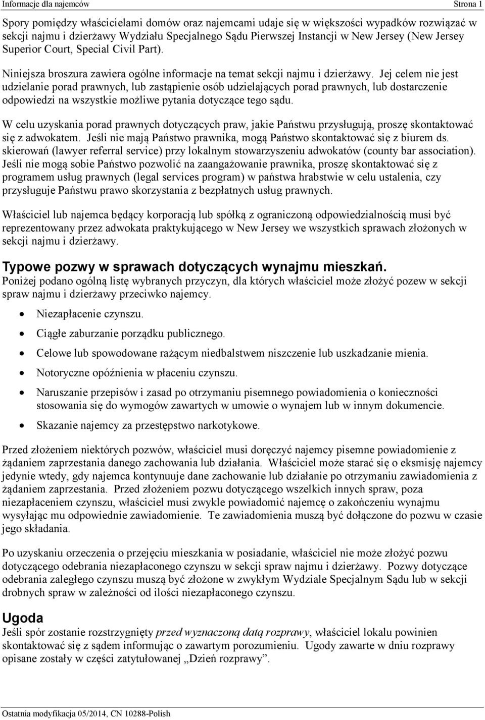 Jej celem nie jest udzielanie porad prawnych, lub zastąpienie osób udzielających porad prawnych, lub dostarczenie odpowiedzi na wszystkie możliwe pytania dotyczące tego sądu.