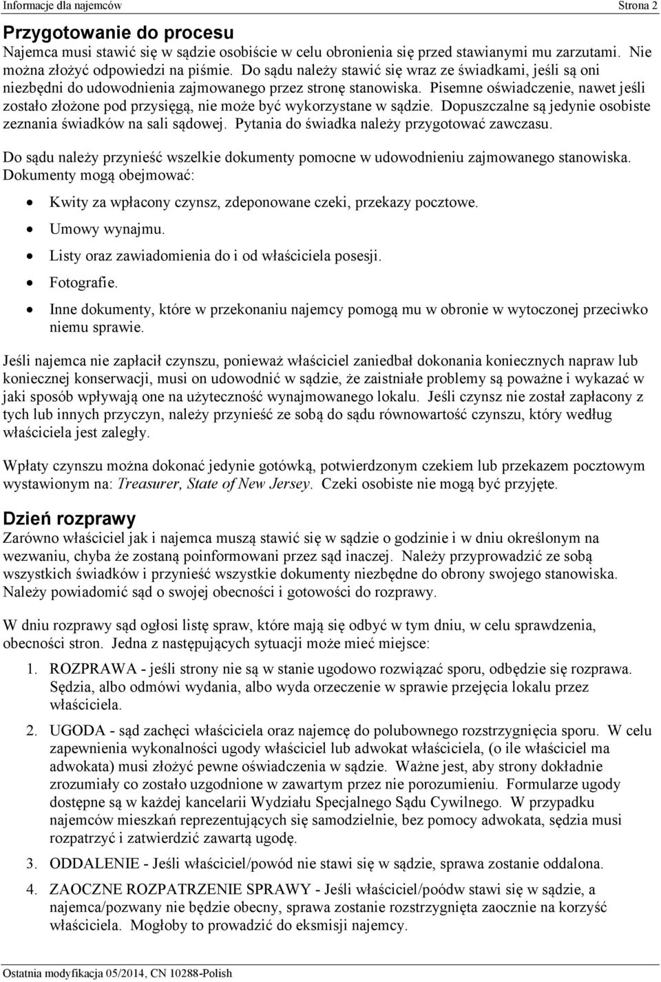 Pisemne oświadczenie, nawet jeśli zostało złożone pod przysięgą, nie może być wykorzystane w sądzie. Dopuszczalne są jedynie osobiste zeznania świadków na sali sądowej.