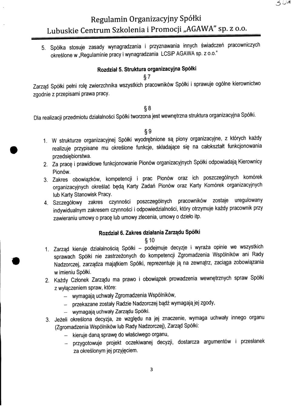 Struktura organizacyjna Spotki 7 Zarzad Spotki petni role, zwierzchnika wszystkich pracownikow Spotki i sprawuje ogolne kierownictwo zgodnie z przepisami prawa pracy.