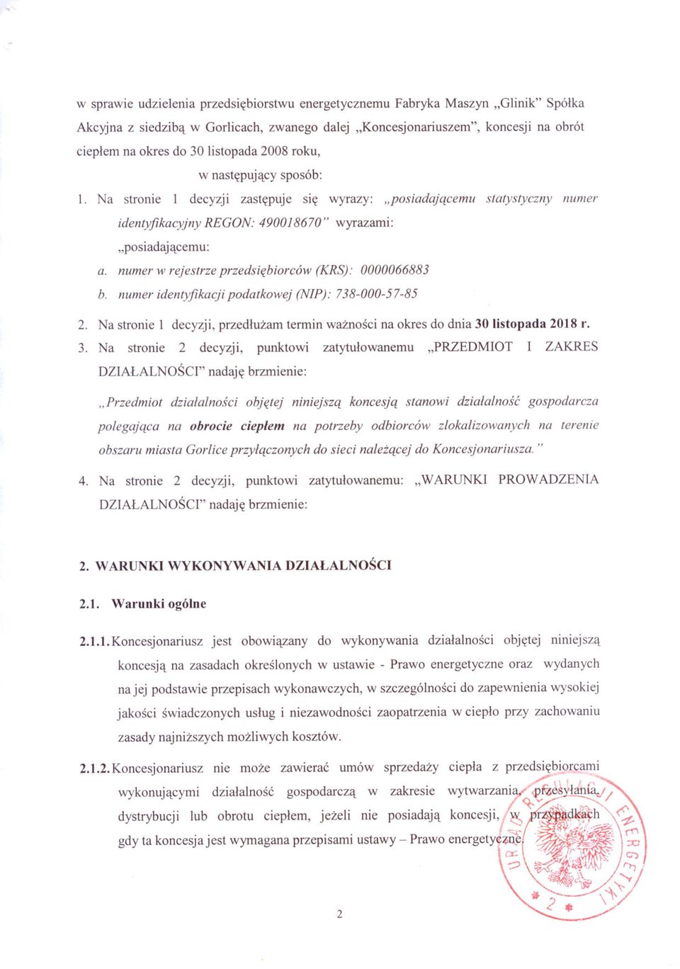 numer w rejestrze przedsi~biorcow (KRS): 0000066883 b. numer identyfikacji podatkowej (NIP): 738-000-57-85 2. Na stronie 1 decyzji, przedluzam termin waznosci na okres do dnia 30