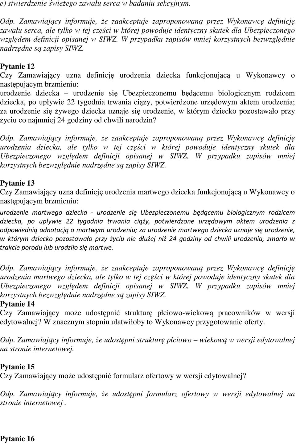 SIWZ. W przypadku zapisów mniej korzystnych bezwzględnie nadrzędne są zapisy SIWZ.