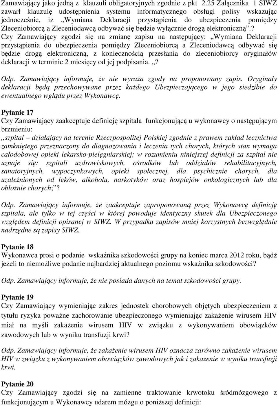 Zleceniodawcą odbywać się będzie wyłącznie drogą elektroniczną.