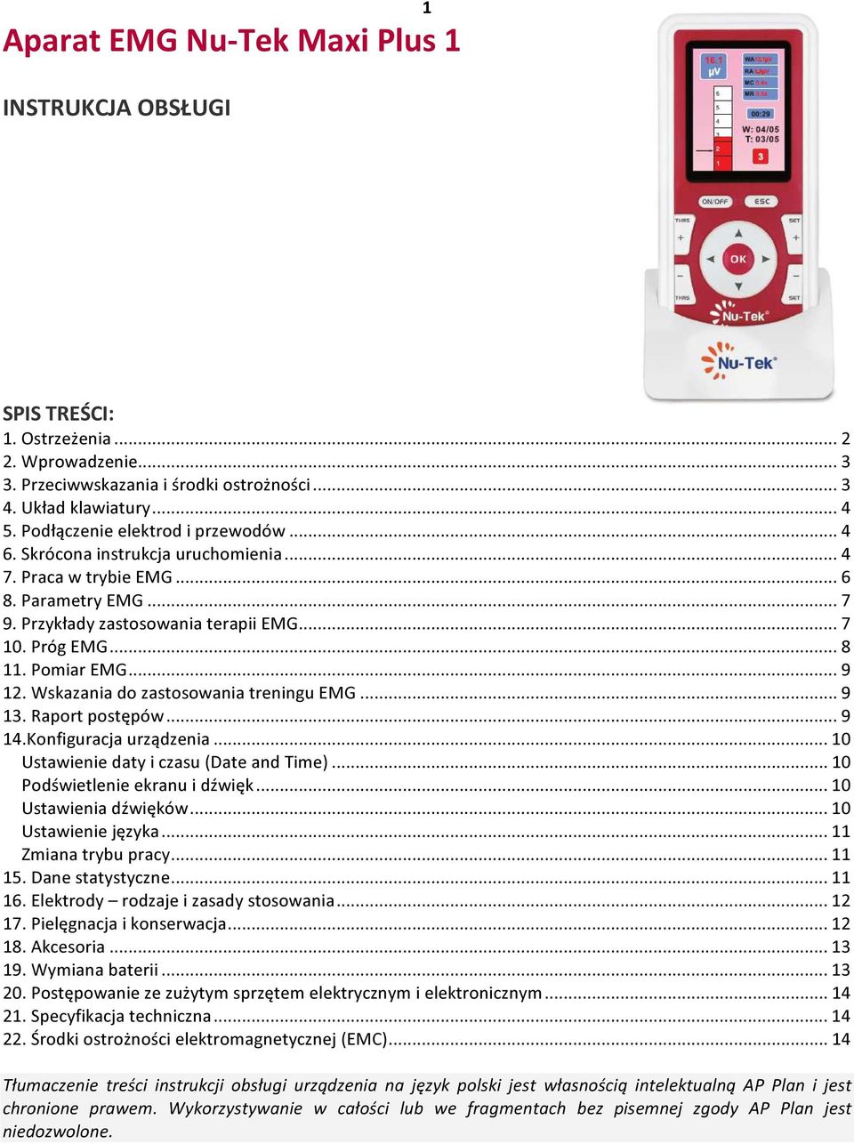 Pomiar EMG... 9 12. Wskazania do zastosowania treningu EMG... 9 13. Raport postępów... 9 14.Konfiguracja urządzenia... 10 Ustawienie daty i czasu (Date and Time)... 10 Podświetlenie ekranu i dźwięk.