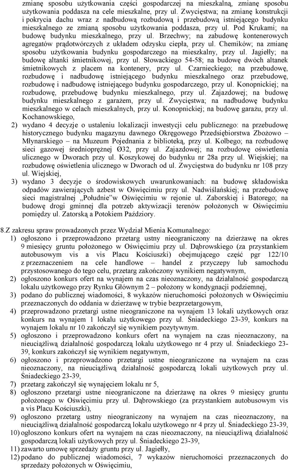 Pod Krukami; na budowę budynku mieszkalnego, przy ul. Brzechwy; na zabudowę kontenerowych agregatów prądotwórczych z układem odzysku ciepła, przy ul.