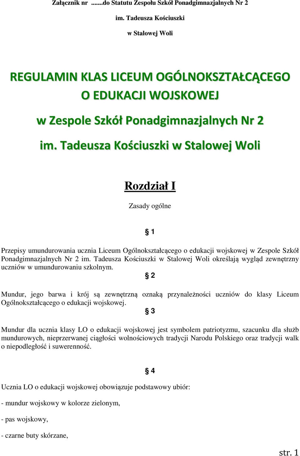 Tadeusza Kościuszki w Stalowej Woli Rozdział I Zasady ogólne 1 Przepisy umundurowania ucznia Liceum Ogólnokształcącego o edukacji wojskowej w Zespole Szkół Ponadgimnazjalnych Nr 2 im.