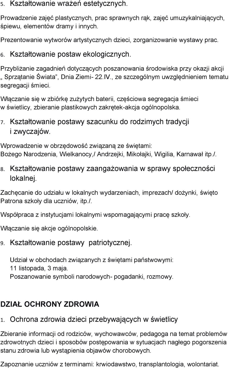 Przybliżanie zagadnień dotyczących poszanowania środowiska przy okazji akcji Sprzątanie Świata, Dnia Ziemi- 22.IV., ze szczególnym uwzględnieniem tematu segregacji śmieci.