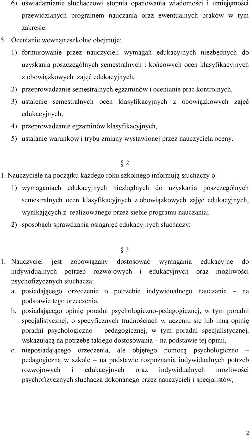 zajęć edukacyjnych, 2) przeprowadzanie semestralnych egzaminów i ocenianie prac kontrolnych, 3) ustalenie semestralnych ocen klasyfikacyjnych z obowiązkowych zajęć edukacyjnych, 4) przeprowadzanie