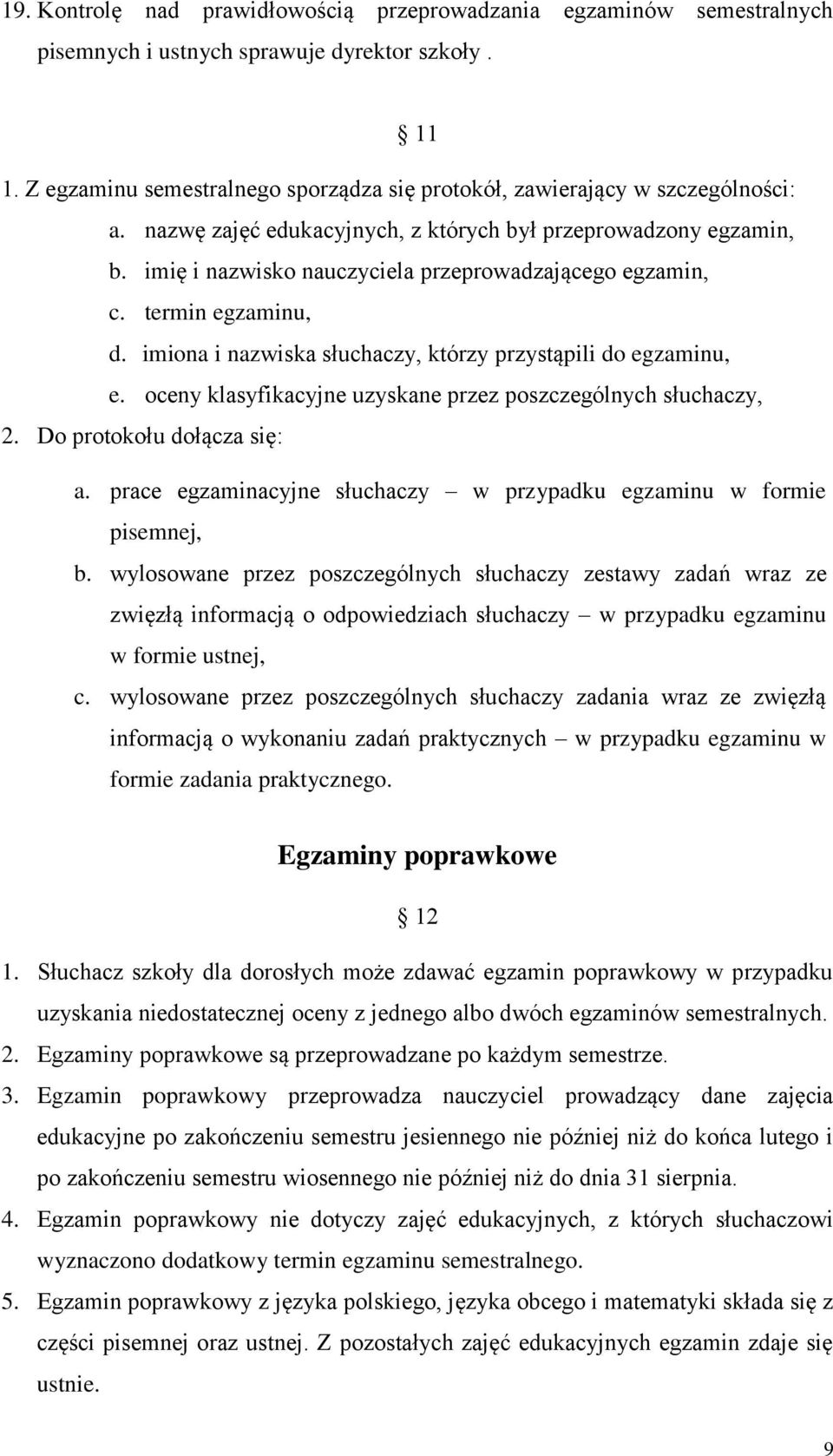 imię i nazwisko nauczyciela przeprowadzającego egzamin, c. termin egzaminu, d. imiona i nazwiska słuchaczy, którzy przystąpili do egzaminu, e.