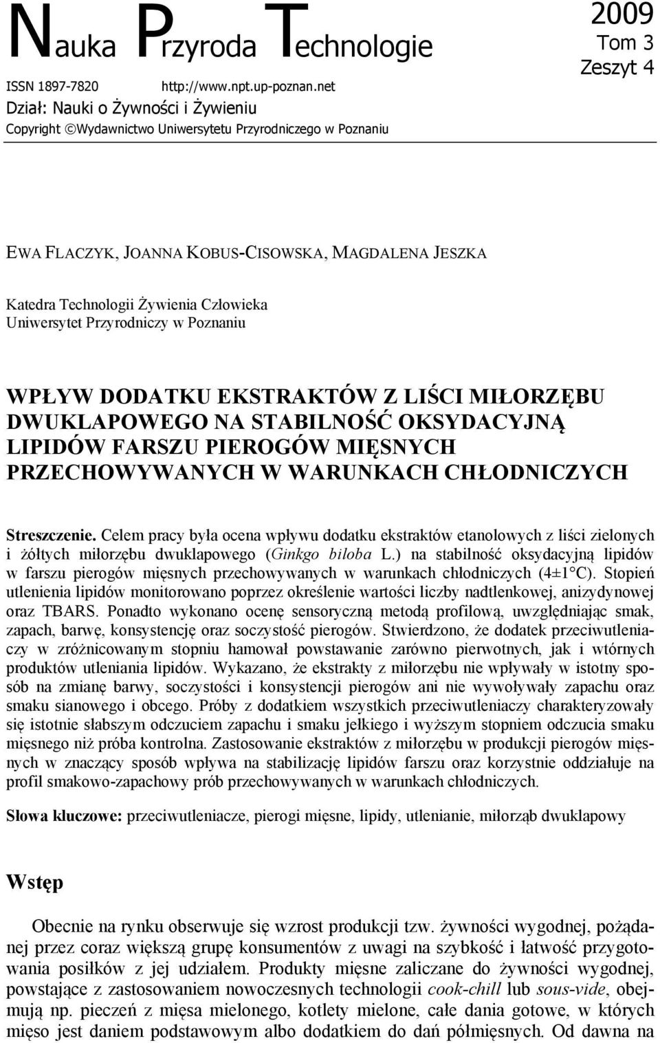 Żywienia Człowieka Uniwersytet Przyrodniczy w Poznaniu WPŁYW DODATKU EKSTRAKTÓW Z LIŚCI MIŁORZĘBU DWUKLAPOWEGO NA STABILNOŚĆ OKSYDACYJNĄ LIPIDÓW FARSZU PIEROGÓW MIĘSNYCH PRZECHOWYWANYCH W WARUNKACH