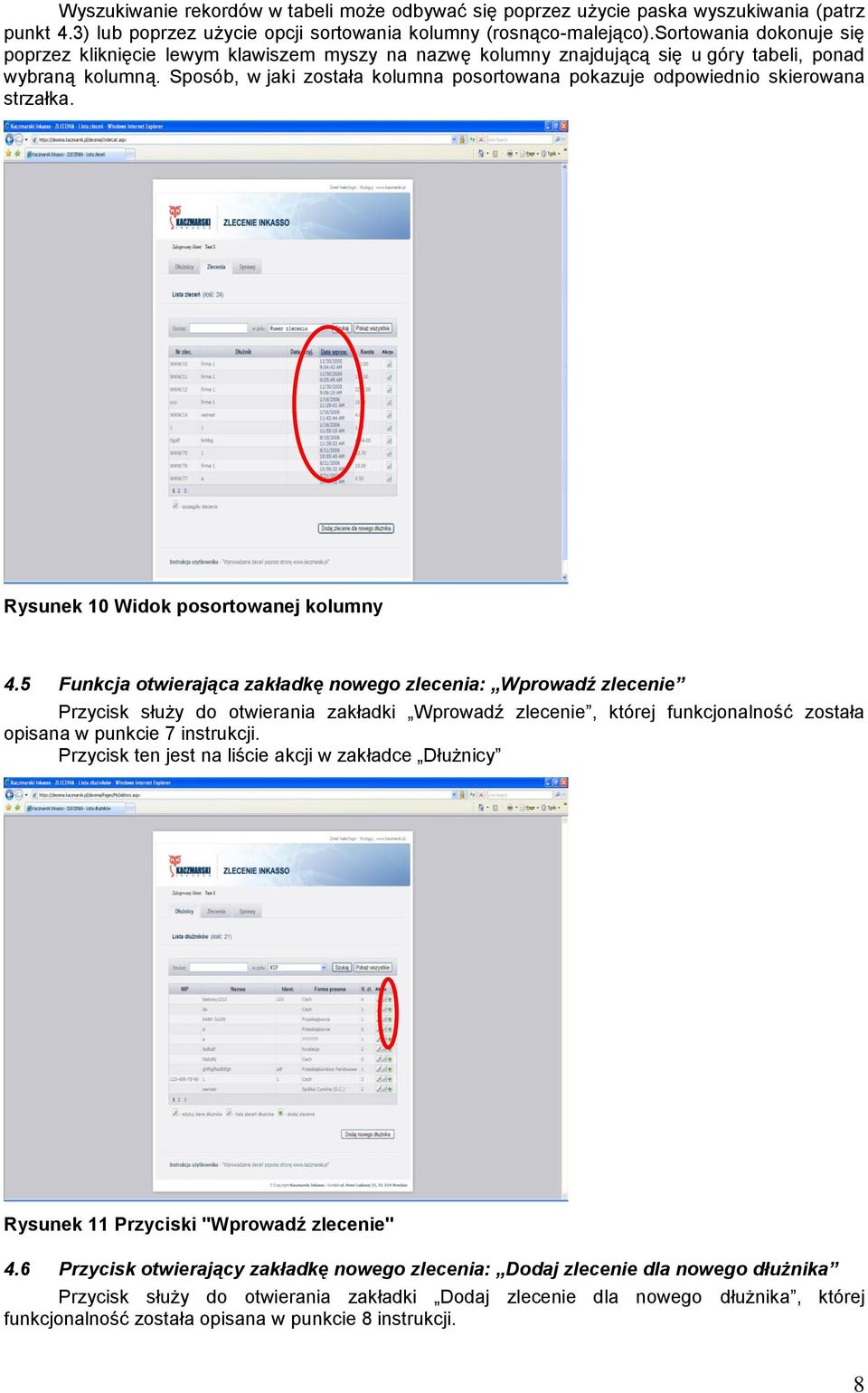 Sposób, w jaki została kolumna posortowana pokazuje odpowiednio skierowana strzałka. Rysunek 10 Widok posortowanej kolumny 4.