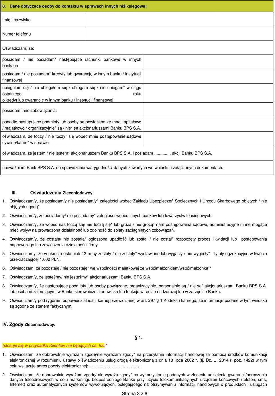 instytucji finansowej posiadam inne zobowiązania: ponadto następujące podmioty lub osoby są powiązane ze mną kapitałowo / majątkowo / organizacyjnie* są / nie* są akcjonariuszami Banku BPS S.A.