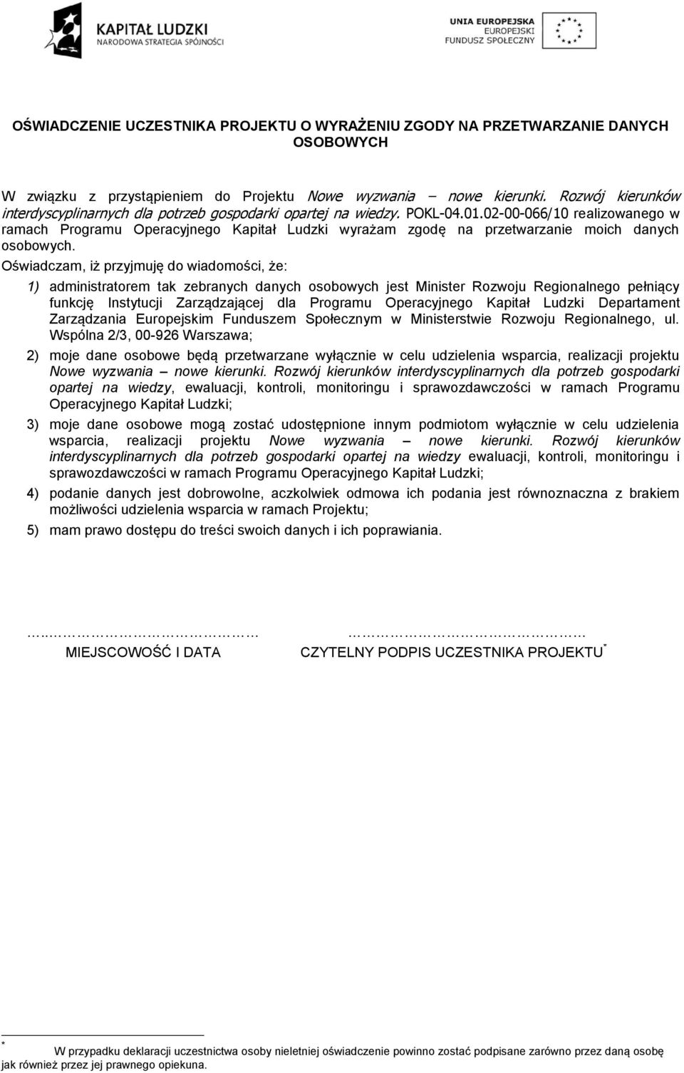 02-00-066/10 realizowanego w ramach Programu Operacyjnego Kapitał Ludzki wyrażam zgodę na przetwarzanie moich danych osobowych.